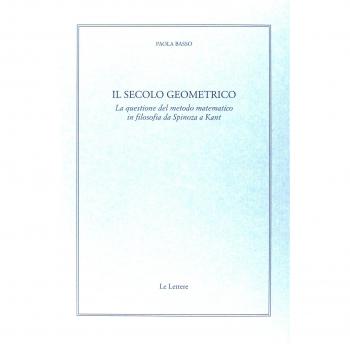 Il secolo geometrico. La questione del metodo matematico in filosofia da Spinoza a Kant