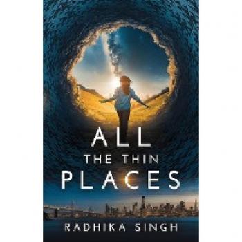 Singh, Radhika: All The Thin Places