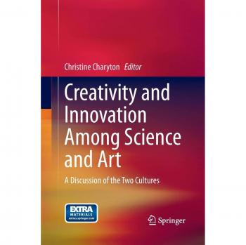 Creativity and Innovation Among Science and Art: A Discussion of the Two Cultures