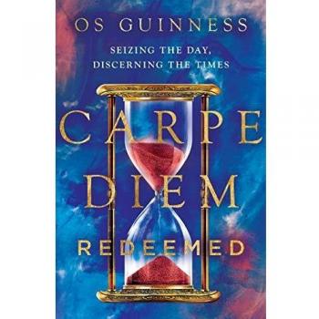 Carpe Diem Redeemed : Seizing the Day, Discerning the Times