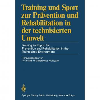 Training und Sport zur Prävention und Rehabilitation in der technisierten Umwelt / Training and Sport for Prevention and Rehabilitation in the ... Berlin, 27.–29. September 1984