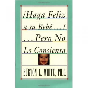 íHaga feliz a su beb...! ...pero no lo consienta