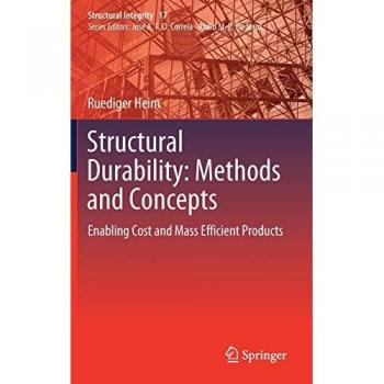 Structural Durability: Methods and Concepts: Enabling Cost and Mass Efficient Products (Structural Integrity, 17, Band 17)