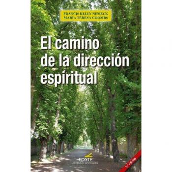 EL CAMINO DE LA DIRECCION ESPIRITUAL KELLY NEMECK, FRANCIS / COOMBS, MARIA TE ESPIRITUALIDAD, EDITORIAL DE LIBRO 2019
