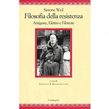 Filosofia della resistenza. Antigone, Elettra e Filottete