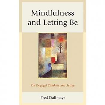 Mindfulness and Letting Be: On Engaged Thinking and Acting