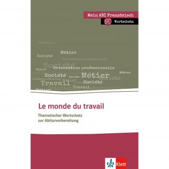 Le monde du travail: Thematischer Lernwortschatz Französisch. Buch + Online-Angebot