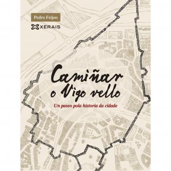 Camiñar o Vigo vello: Un paseo pola historia da cidade