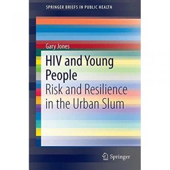 HIV and Young People : Risk and Resilience in the Urban Slum