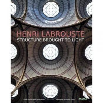 Henri Labrouste : Structure Brought to Light