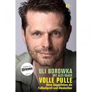 Uli Borowka  (Bundle: Buch + E-Book): Volle Pulle. Mein Doppelleben als Fußballprofi und Alkoholiker