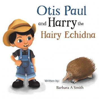 Otis Paul and Harry the Hairy Echidna