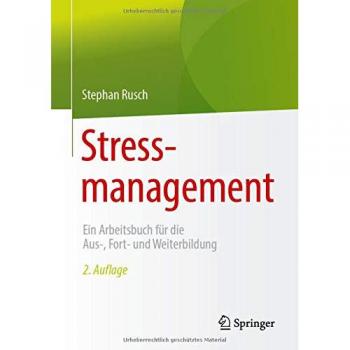 Stressmanagement: Ein Arbeitsbuch für die Aus-, Fort