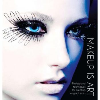 Makeup Is Art: Professional Techniques for Creating Original Looks
