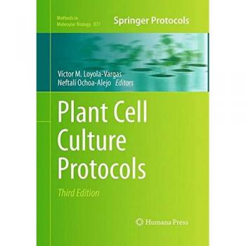 Plant Cell Culture Protocols (Methods in Molecular Biology, Band 877)