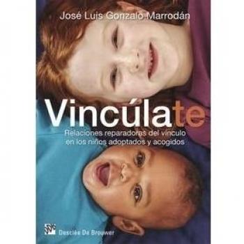 Vincúlate. Relaciones reparadoras del vínculo en los niños adoptados y acogidos