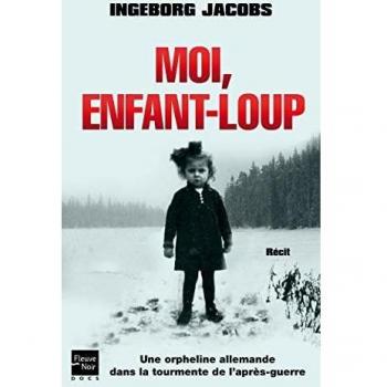 Moi, enfant-loup : Une fillette allemande dans la tourmente de l'après-guerre