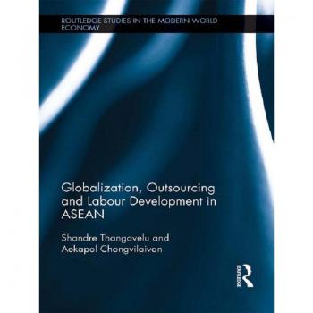 Globalization Outsourcing and Labour Development in ASEAN