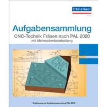 Aufgabensammlung CNC-Technik Fräsen nach PAL 2020 mit Mehrseitenbearbeitung. Aufgaben