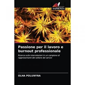 Passione per il lavoro e burnout professionale: Ricerca sulle interrelazioni in un campione di rappresentanti del settore dei servizi