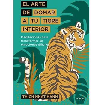 El arte de domar a tu tigre interior: Meditaciones para transformar las emociones difíciles (Tapa dura).