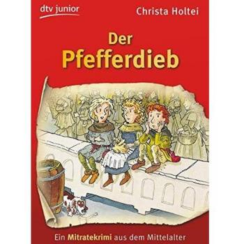 Christa Holtei Der Pfefferdieb: Ein Mitratekrimi Aus Dem Mittelalter