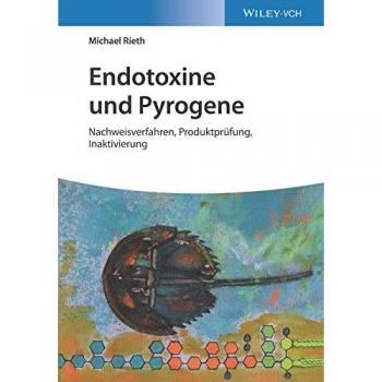Endotoxine und Pyrogene: Nachweisverfahren, Produktprüfung, Inaktivierung