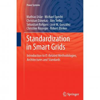 Standardization in Smart Grids: Introduction to IT-Related Methodologies, Architectures and Standards (Power Systems)
