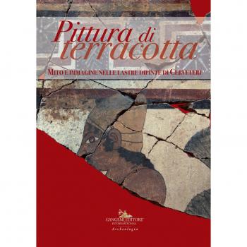Pittura di terracotta. Mito e immagine nelle lastre dipinte di Cerveteri. Catalogo della mostra