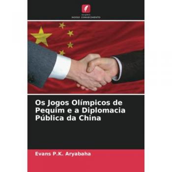 Aryabaha, Evans P. K.: Os Jogos Olímpicos de Pequim e a Diplomacia Pública da China