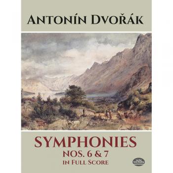Symphonies Nos. 6 and 7 in Full Score, by Antonín Dvorák