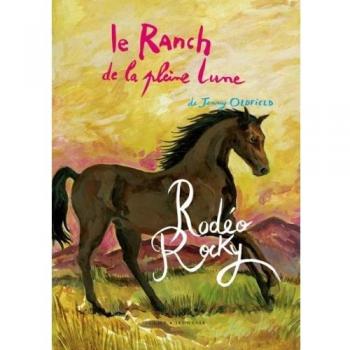 Jenny Oldfield Le Ranch De La Pleine Lune, Tome 2 : Rodéo Rocky