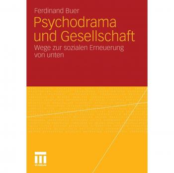 Ferdinand Buer Psychodrama Und Gesellschaft: Wege Zur Sozialen Erneuerung Von Unten