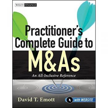 Practitioner's Complete Guide to M&As: An All-Inclusive Reference, with Website