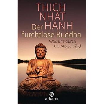 Der furchtlose Buddha Was uns durch die Angst trägt Thich Nhat Hanh Buch Deutsch
