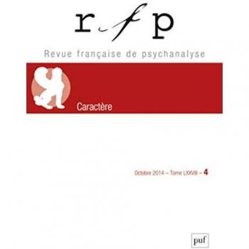 Revue française de psychanalyse, n° 4 (2014). Le caractère