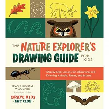 The Nature Explorers Drawing Guide for Kids by Krystal Woodard