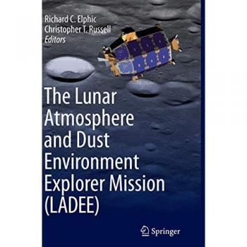 The Lunar Atmosphere and Dust Environment Explorer Mission (LADEE), Fachbücher von Christopher T. Russell, Richard C. Elphic