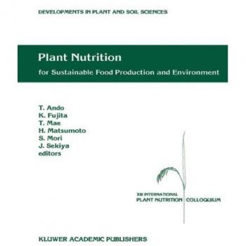 Plant Nutrition for Sustainable Food Production and Environment: Proceedings of the XIII International Plant Nutrition Colloquium, 13-19 September ... in Plant and Soil Sciences, Band 78)