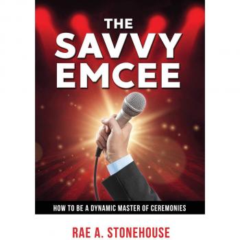 The Savvy Emcee: How To Be A Dynamic Master of Ceremonies
