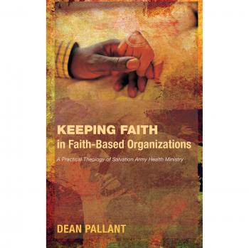 Keeping Faith in Faith-Based Organizations: A Practical Theology of Salvation Army Health Ministry