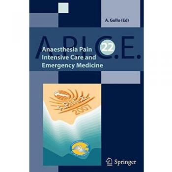 Anaesthsia, pain, intensive care and emergency. Apice: proceedings of the 22nd postgraduate course in critical medicine (Venice, November 9-11, 2007)