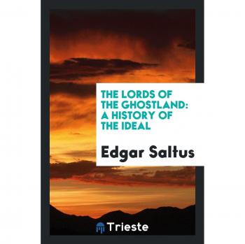 The Lords of the Ghostland: A History of the Ideal