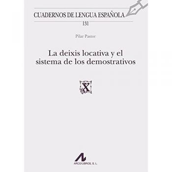 La deixis locativa y el sistema de los demostrativos