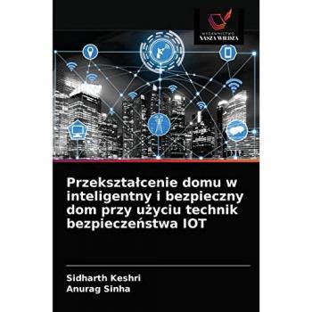 Przekształcenie domu w inteligentny i bezpieczny dom przy użyciu technik bezpieczeństwa IOT