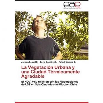 La Vegetación Urbana y una Ciudad Térmicamente Agradable: El NDVI y su relación con las Fluctuaciones de LST en Seis Ciudades del Biobío