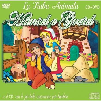Le più belle canzoncine e fiabe. Hansel & Gretel