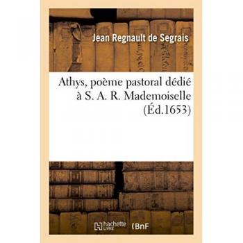 Athys, poème pastoral dédié à S. A. R. Mademoiselle