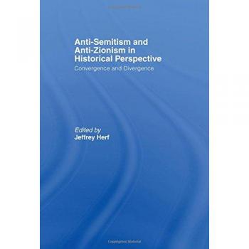 Anti-Semitism and Anti-Zionism in Historical Perspective: Convergence and Divergence