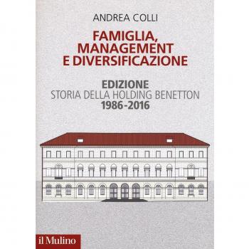 Famiglia, management e diversificazione. Storia della holding Benetton. Edizione 1994-2014